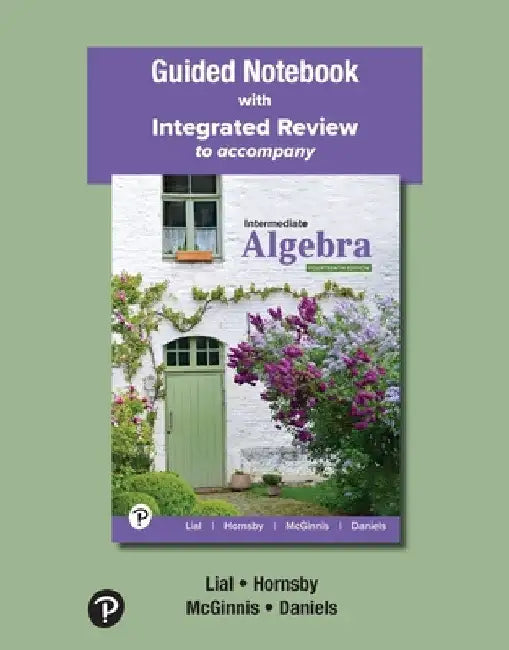 Guided Notebook with Integrated Review for Intermediate Algebra by Margaret Lial