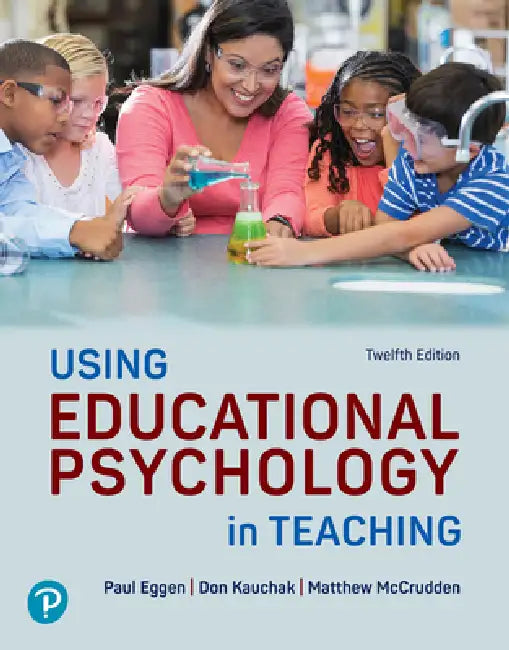 Using Educational Psychology in Teaching by Paul Eggen, Don Kauchak, Matthew McCrudden