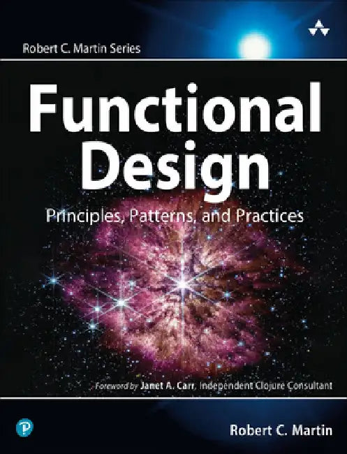 Functional Design: Principles, Patterns, and Practices by Robert Martin