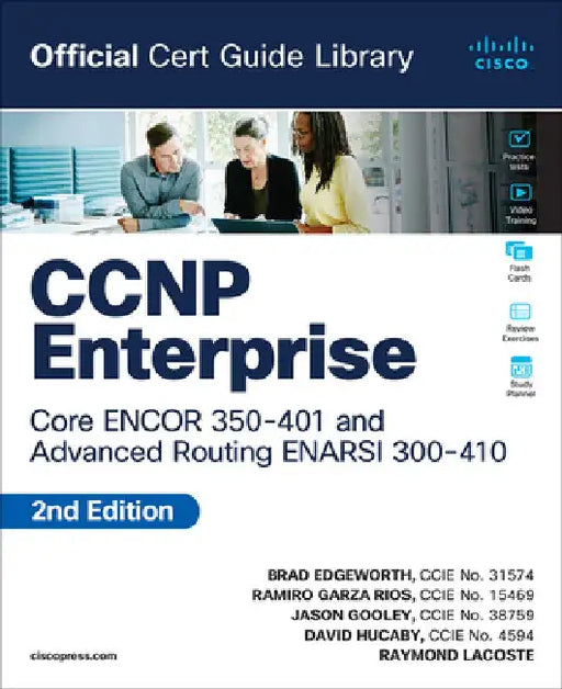 CCNP Enterprise Core ENCOR 350-401 and Advanced Routing ENARSI 300-410 Official Cert Guide Library by Brad Edgeworth