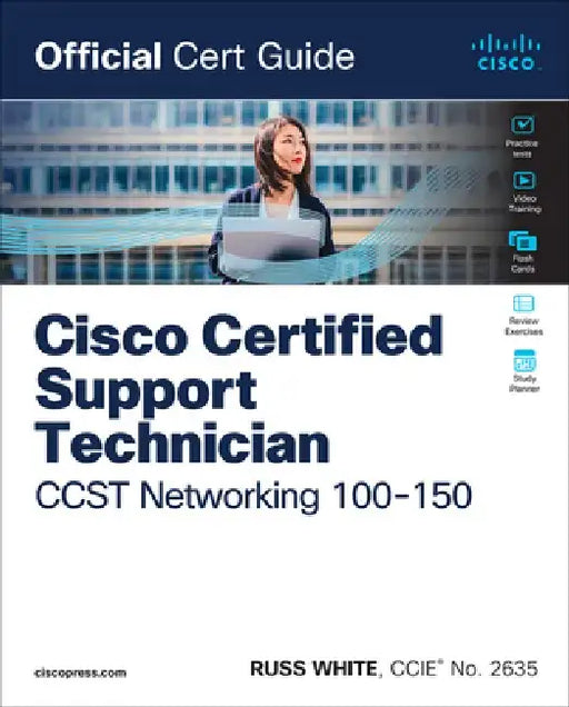 Cisco Certified Support Technician CCST Networking 100-150 Official Cert Guide by Russ White