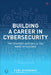 Building a Career in Cybersecurity: The Strategy and Skills You Need to Succeed by Yuri Diogenes