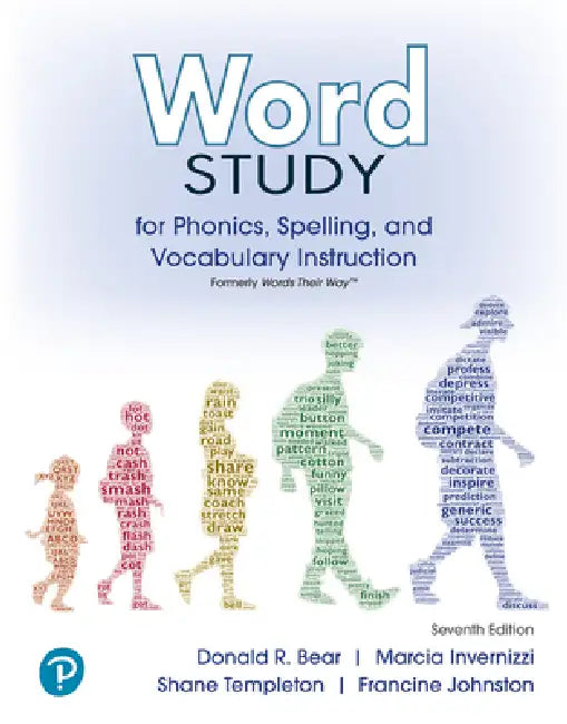 Word Study for Phonics, Spelling, and Vocabulary Instruction (Formerly Words Their Way(tm)) by Donald Bear, Marcia Invernizzi, Shane Templeton
