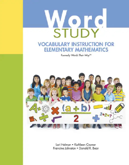 Word Study: Vocabulary Instruction for Elementary Mathematics (Formerly Words Their Way(tm)) by Lori Helman, Kathleen Cramer, Francine Johnston