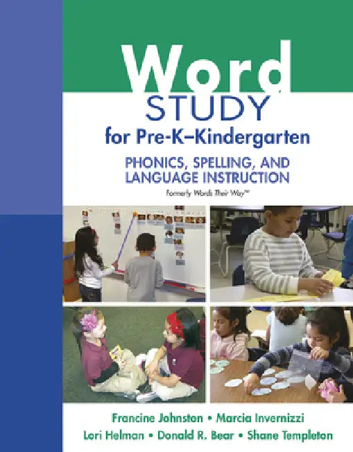 Word Study for Pre-K - Kindergarten: Phonics, Spelling, and Language Instruction (Formerly Words Their Way(tm)) by Francine Johnston, Marcia Invernizzi, Lori Helman