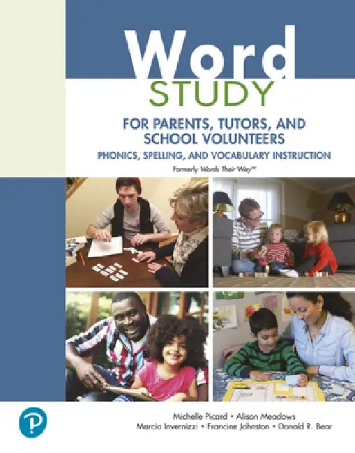 Word Study for Parents, Tutors, and School Volunteers: Phonics, Spelling, and Vocabulary Instruction (Formerly Words Their Way(tm)) by Michelle Picard, Alison Meadows, Marcia Invernizzi