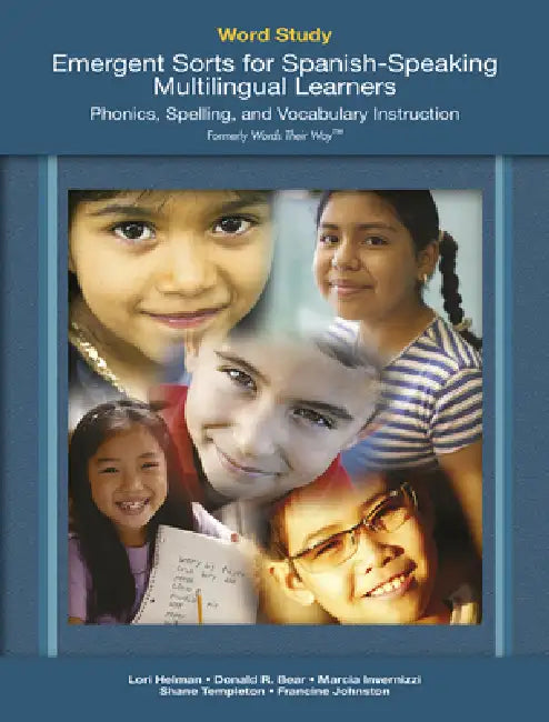Word Study: Emergent Sorts for Spanish-Speaking Multilingual Learners (Formerly Words Their Way(tm)) by Lori Helman, Donald Bear, Marcia Invernizzi