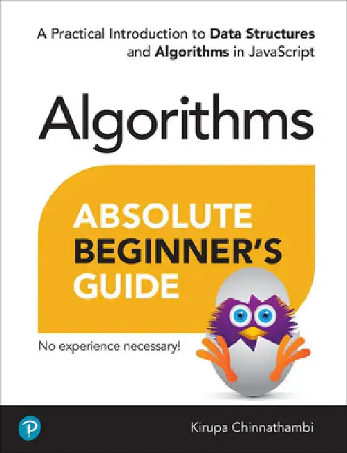 Absolute Beginner's Guide to Algorithms by Kirupa Chinnathambi