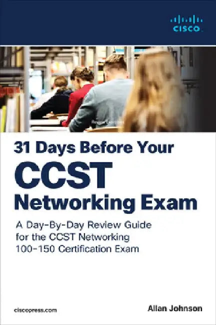 31 Days Before Your CCST Networking Exam: A Day-By-Day Review Guide for the Ccst-Networking Certification Exam by Allan Johnson