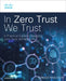 In Zero Trust We Trust by Avinash Naduvath