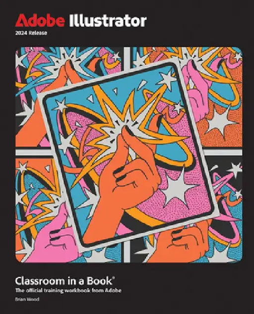 Adobe Illustrator Classroom in a Book 2024 Release by Brian Wood