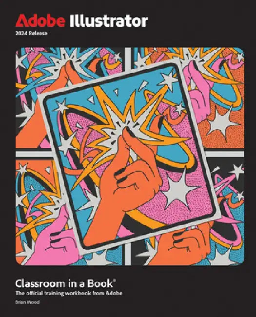 Adobe Illustrator Classroom in a Book 2024 Release by Brian Wood