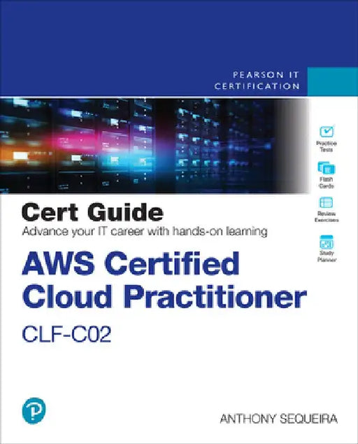 AWS Certified Cloud Practitioner Clf-C02 Cert Guide by Anthony Sequeira