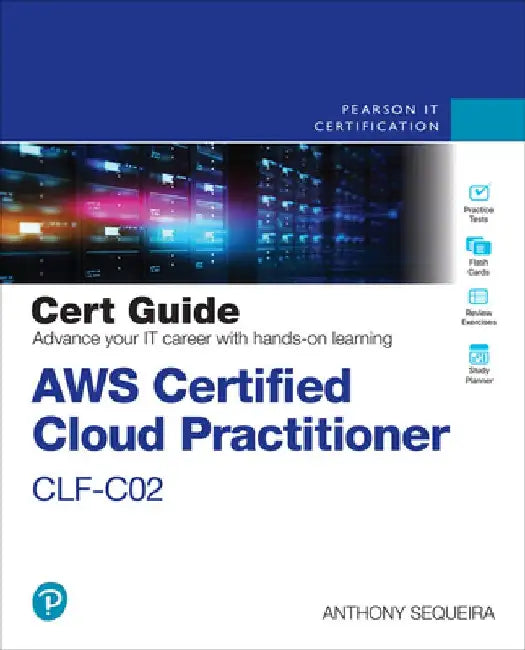 AWS Certified Cloud Practitioner Clf-C02 Cert Guide by Anthony Sequeira
