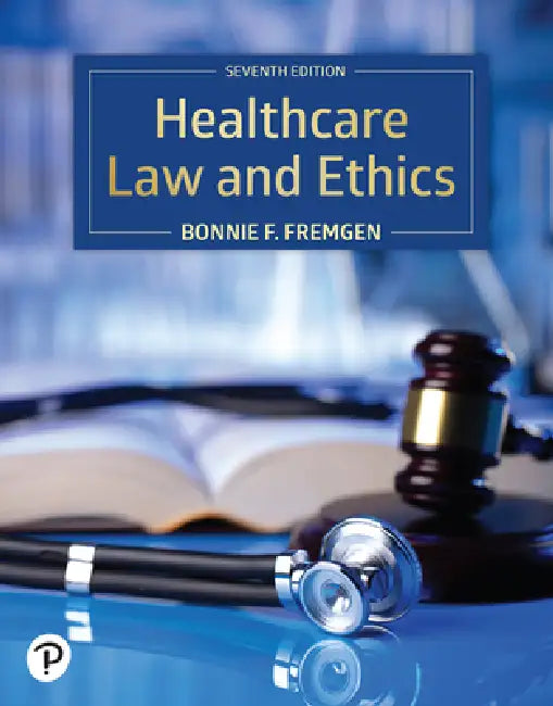 Healthcare Law and Ethics by Bonnie Fremgen