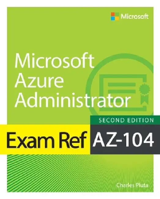 Exam Ref Az-104 Microsoft Azure Administrator by Charles Pluta
