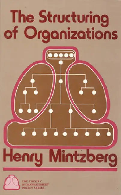 Structuring of Organizations by Henry Mintzberg