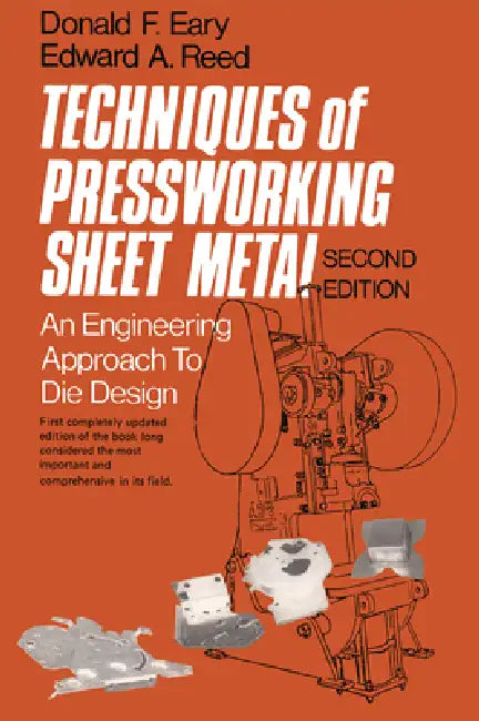 Techniques of Pressworking Sheet Metal: An Engineering Approach to Die Design by Donald Eary, Edward Reed