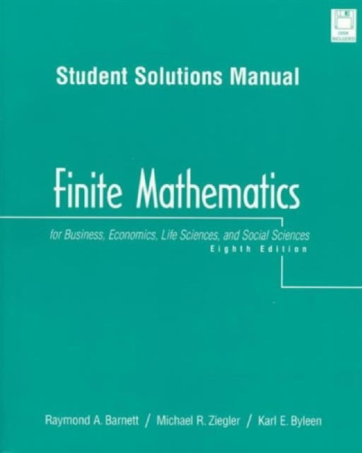 Finite Mathematics For Business, Economics, Life Sciences, And Social Sciences: Student Solutions Manual by Raymond A. Barnett