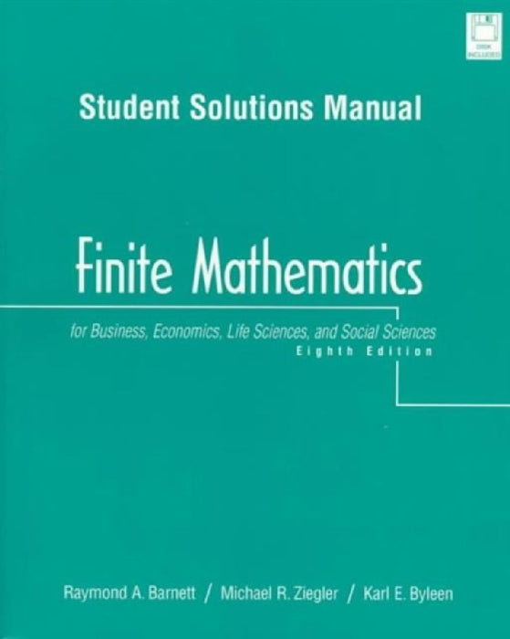 Finite Mathematics For Business, Economics, Life Sciences, And Social Sciences: Student Solutions Manual by Raymond A. Barnett
