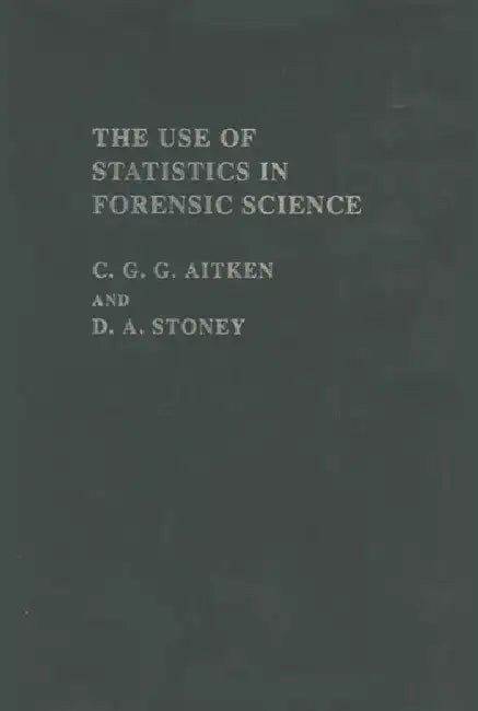The Use Of Statistics In Forensic Science by Aitken C. G. G.