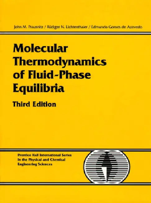 Molecular Thermodynamics of Fluid-Phase Equilibria by John Prausnitz, Rudiger Lichtenthaler, Edmundo Gomes de Azevedo