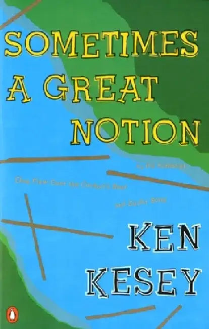 Sometimes a Great Notion by Ken Kesey