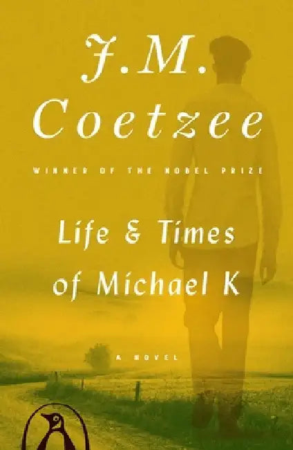 Life & Times of Michael K by J. M. Coetzee