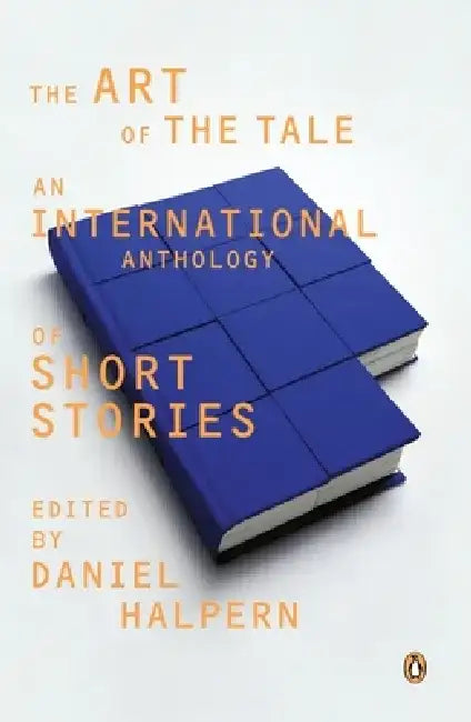 The Art of the Tale: An International Anthology of Short Stories, 1945-1985 by Daniel Halpern
