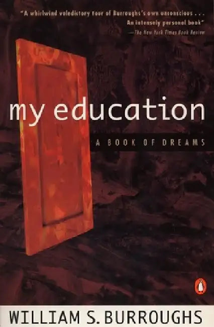 My Education: A Book of Dreams by William S. Burroughs