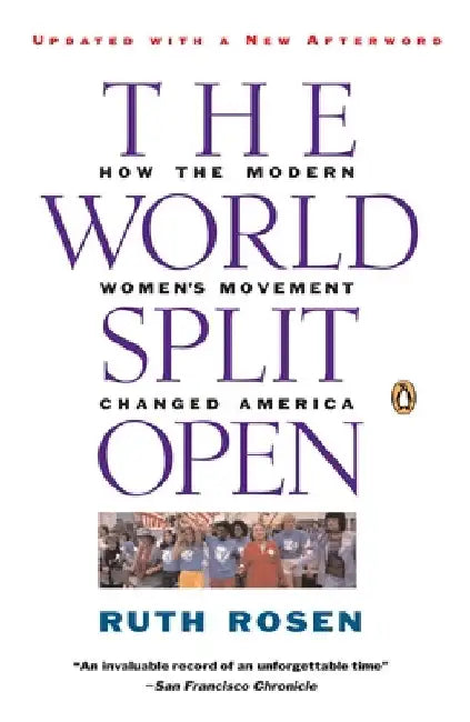 The World Split Open: How the Modern Women's Movement Changed America by Ruth Rosen