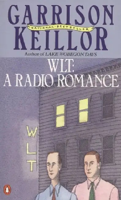 WLT: A Radio Romance by Garrison Keillor