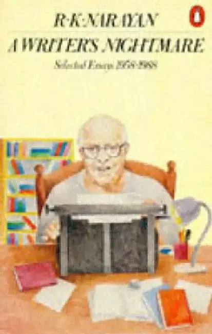 Writer's Nightmare: Selected Essays, 1958-88 by R. K. Narayan