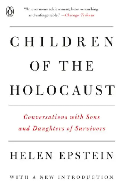 Children of the Holocaust: Children of the Holocaust: Conversations with Sons and Daughters of Survivors by Helen Epstein