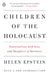 Children of the Holocaust: Children of the Holocaust: Conversations with Sons and Daughters of Survivors by Helen Epstein