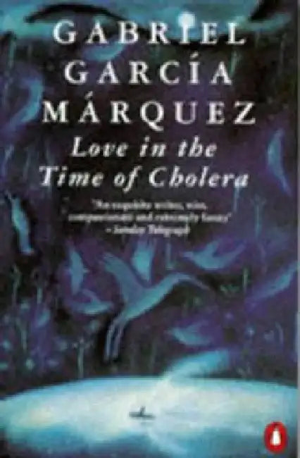 Love in the Time of Cholera by Gabriel Garcia Marquez