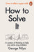 How to Solve It by George Polya