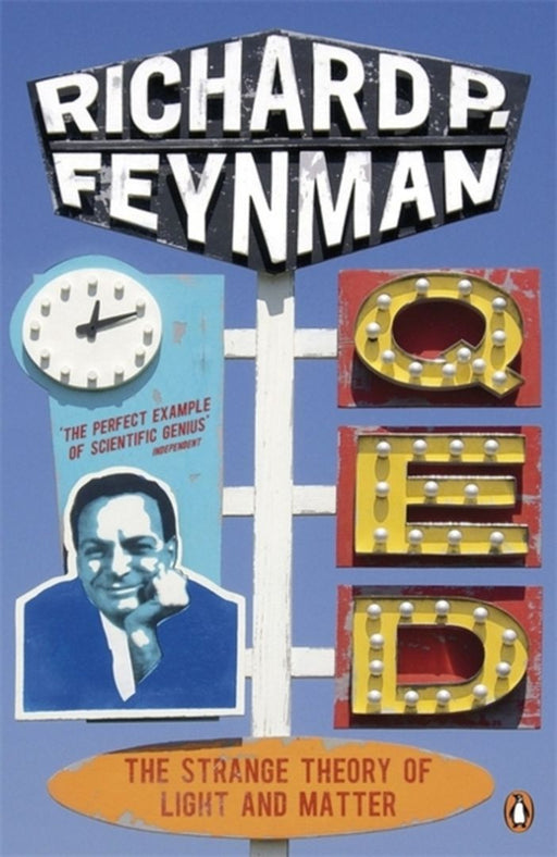 Qed: The Strange Theory of Light and Matter by Richard P. Feynman