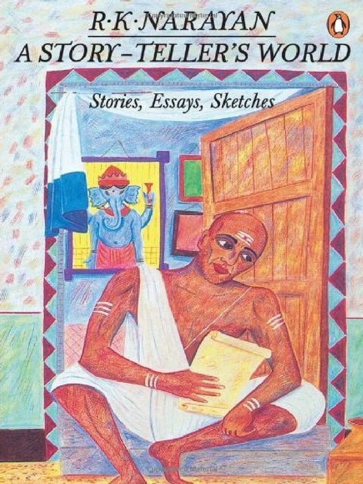 A Story-Teller's World: Stories, Essays, Sketches by R.K. Narayan