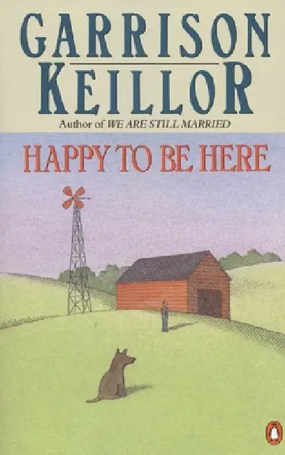 Happy to Be Here by Garrison Keillor
