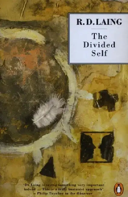 The Divided Self: An Existential Study in Sanity and Madness by R. D. Laing