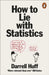 How to Lie with Statistics by Darrell Huff