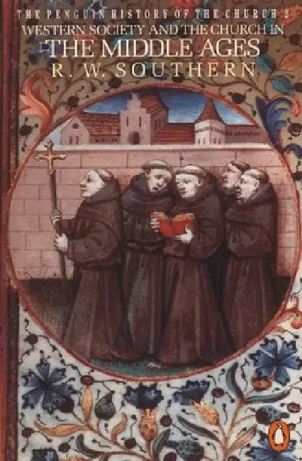 Western Society and the Church in the Middle Ages by R. W. Southern