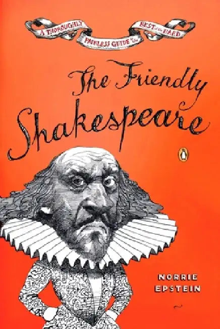 The Friendly Shakespeare: A Thoroughly Painless Guide to the Best of the Bard by Norrie Epstein