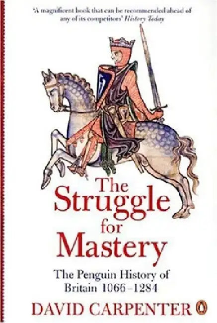 The Struggle for Mastery: The Penguin History of Britain 1066-1284 by David Carpenter