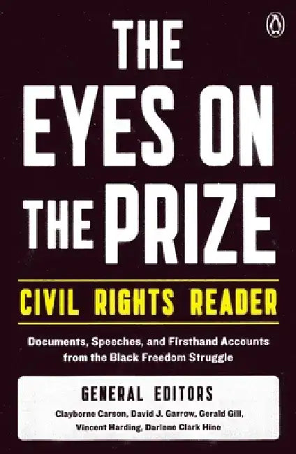 The Eyes on the Prize Civil Rights Reader: Documents, Speeches, and Firsthand Accounts from the Black Freedom Struggle by Clayborne Carson