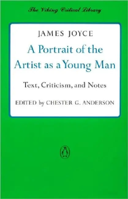 A Portrait of the Artist as a Young Man: Text, Criticism, and Notes by James Joyce