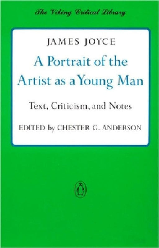 A Portrait of the Artist as a Young Man: Text, Criticism, and Notes by James Joyce