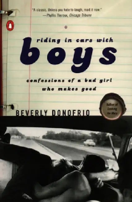 Riding in Cars with Boys: Confessions of a Bad Girl Who Makes Good by Beverly Donofrio