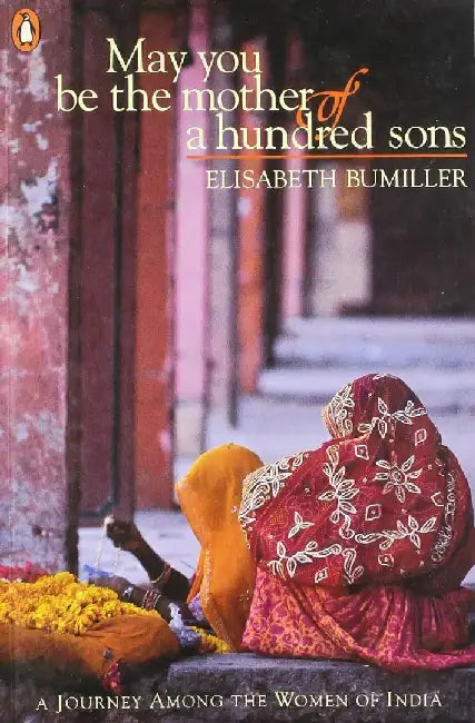 May You Be the Mother of a Hundred Sons by Elizabeth Bumiller